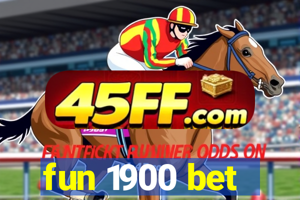 fun 1900 bet
